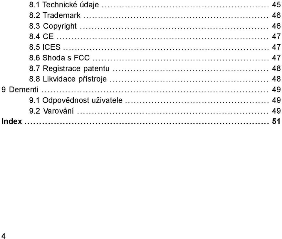 .. 48 8.8 Likvidace přístroje... 48 9 Dementi... 49 9.