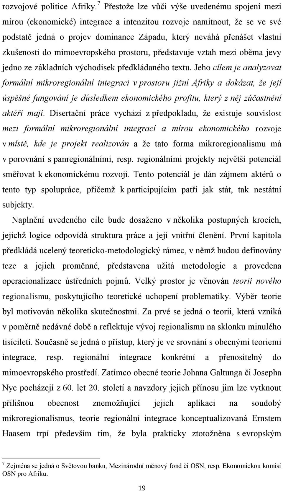 zkušenosti do mimoevropského prostoru, představuje vztah mezi oběma jevy jedno ze základních východisek předkládaného textu.