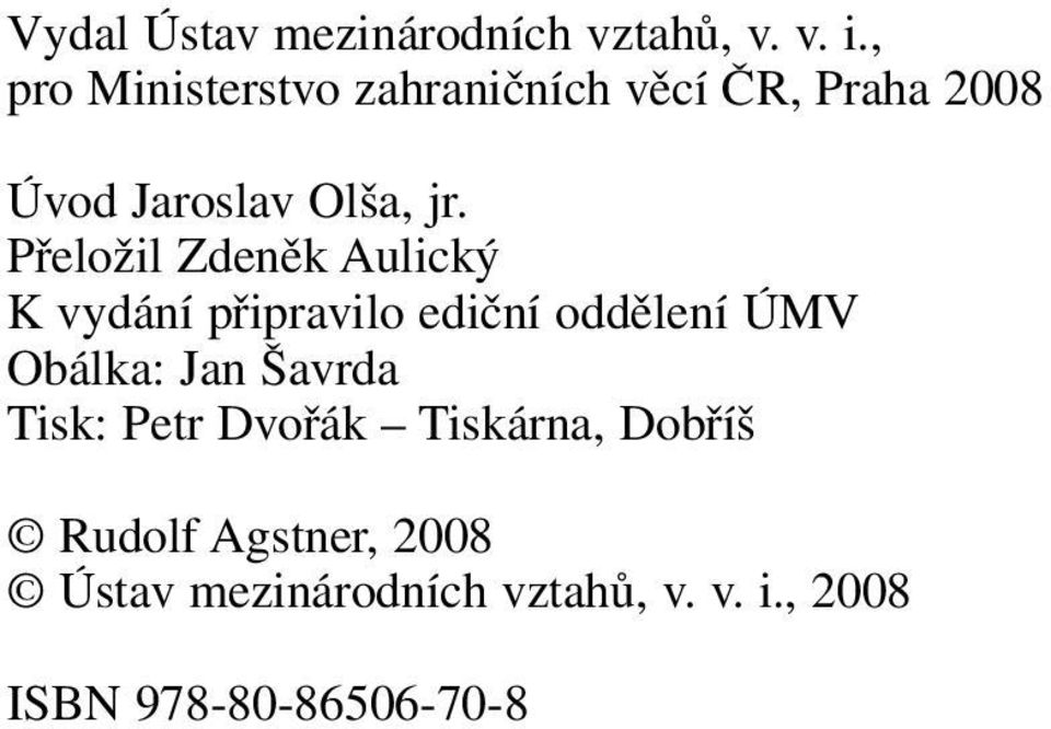 Přeložil Zdeněk Aulický K vydání připravilo ediční oddělení ÚMV Obálka: Jan