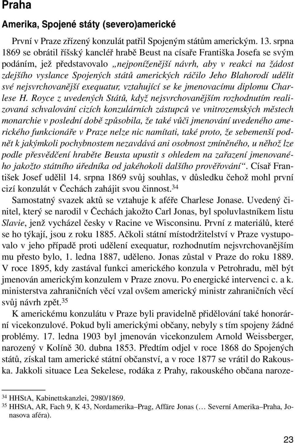 amerických ráčilo Jeho Blahorodí udělit své nejsvrchovanější exequatur, vztahující se ke jmenovacímu diplomu Charlese H.