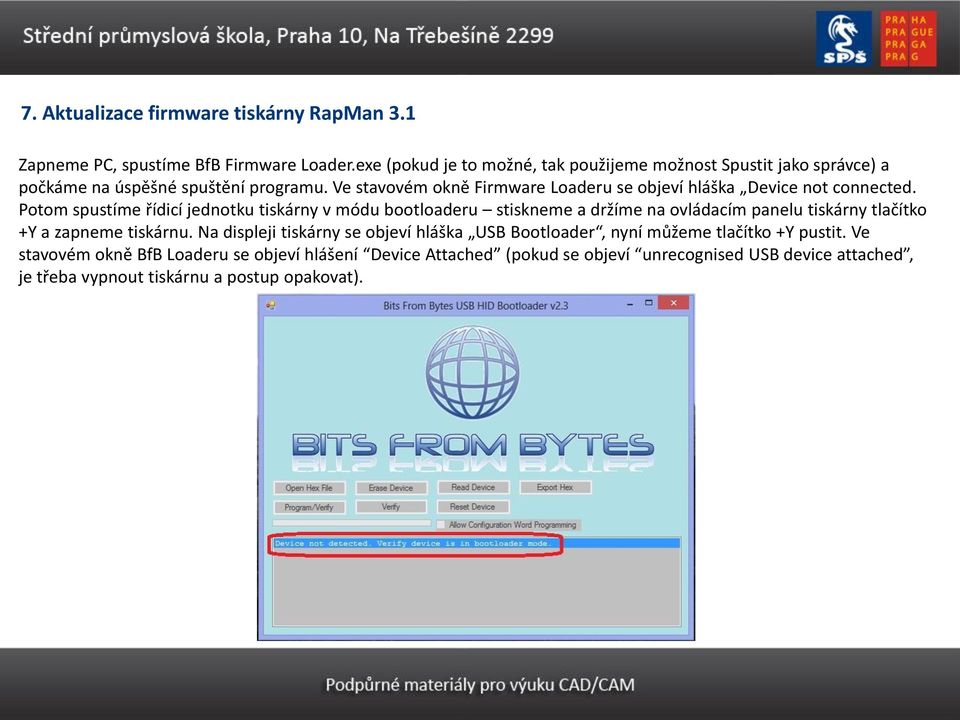 Ve stavovém okně Firmware Loaderu se objeví hláška Device not connected.