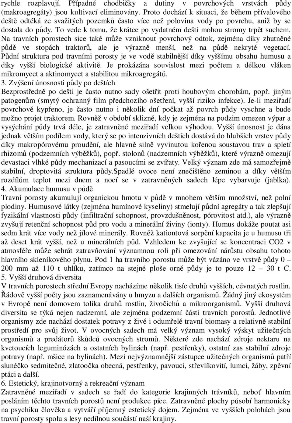 To vede k tomu, že krátce po vydatném dešti mohou stromy trp t suchem.