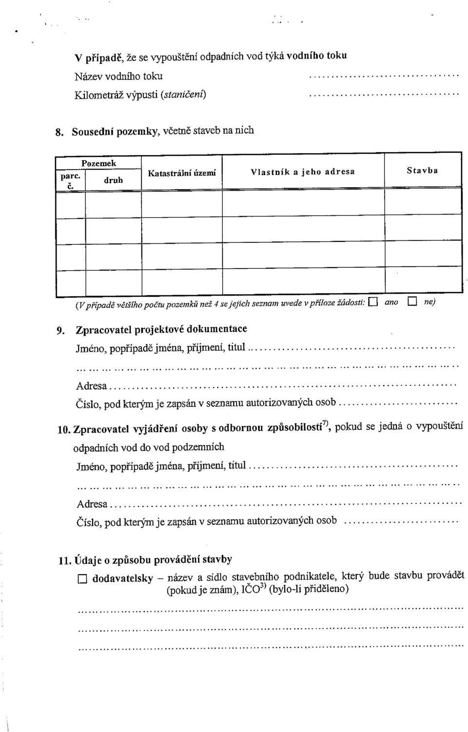 Zpracovatel projektové dokumentace Jméno, popřípadě jména, příjmení, titul Adresa Číslo, pod kterým je zapsán v seznamu autorizovaných osob 10.