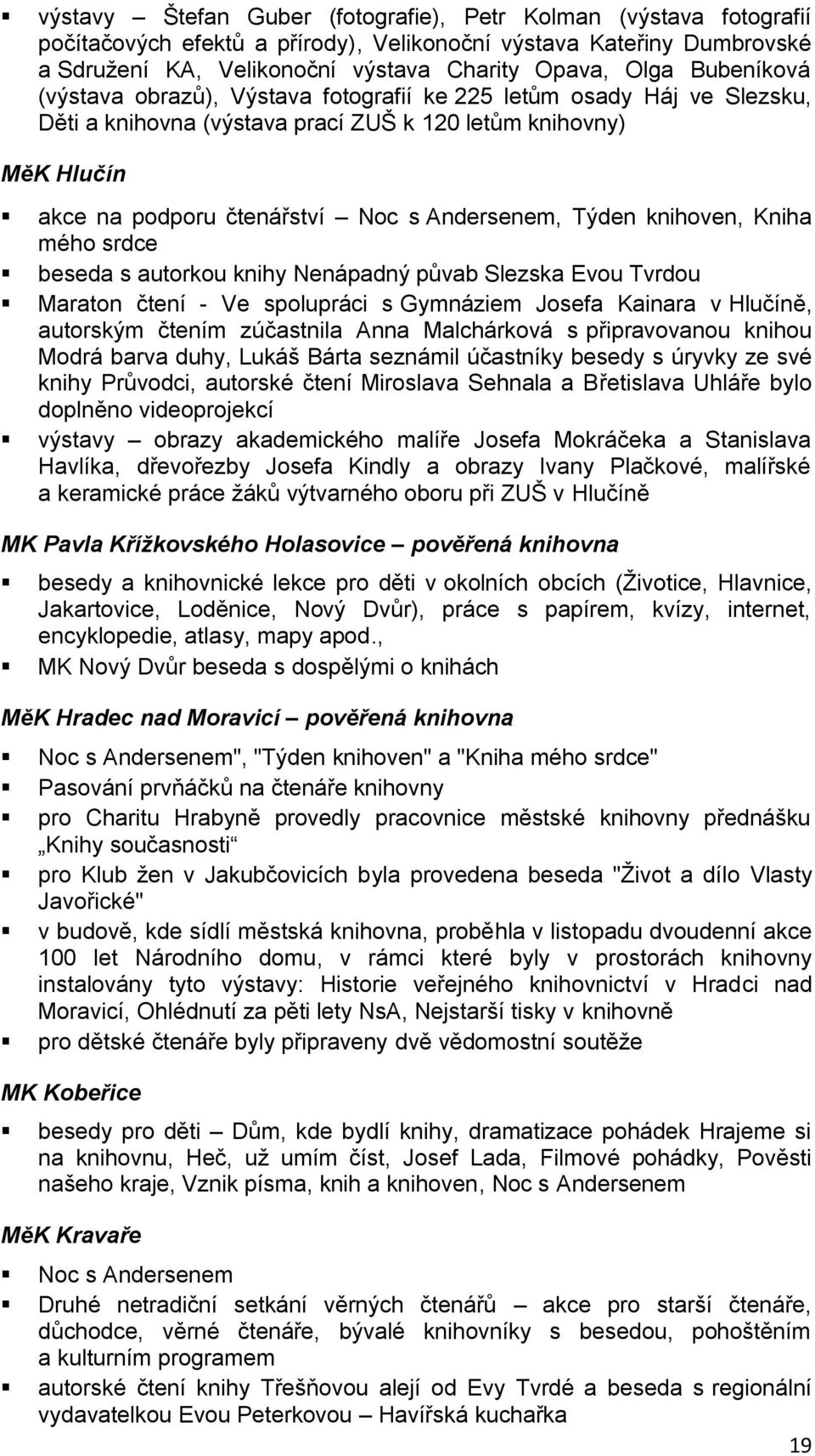 Týden knihoven, Kniha mého srdce beseda s autorkou knihy Nenápadný půvab Slezska Evou Tvrdou Maraton čtení - Ve spolupráci s Gymnáziem Josefa Kainara v Hlučíně, autorským čtením zúčastnila Anna