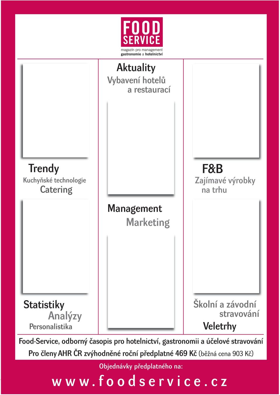 hotelnictví, gastronomii a účelové stravování Pro členy AHR ČR zvýhodněné roční předplatné 469 Kč