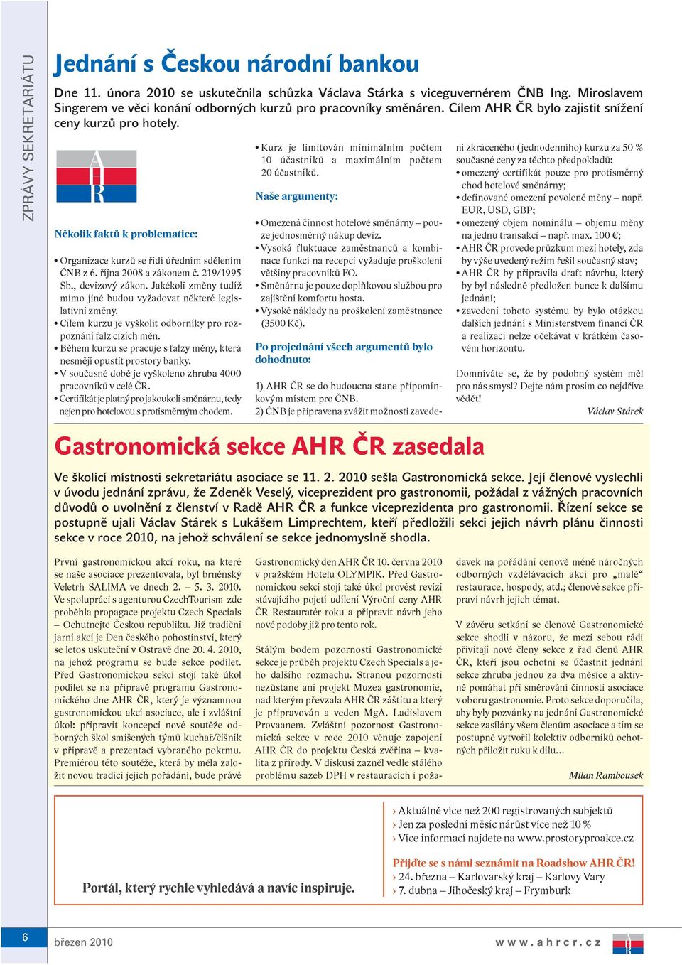 Několik faktů k problematice: Organizace kurzů se řídí úředním sdělením ČNB z 6. října 2008 a zákonem č. 219/1995 Sb., devizový zákon.