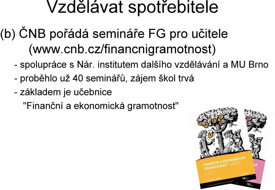 institutem dalšího vzdělávání a MU Brno -proběhlo už 40