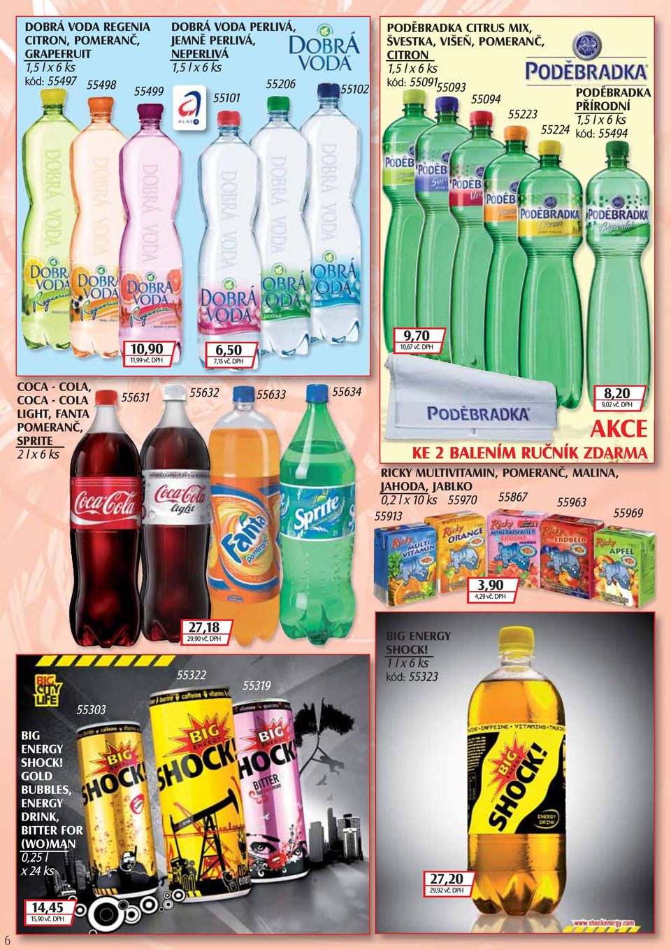 DPH COCA - COLA, COCA - COLA LIGHT, FANTA POMERANČ, SPRITE 2 l x 6 ks 55631 55632 55633 55634 8,20 9,02 vč.