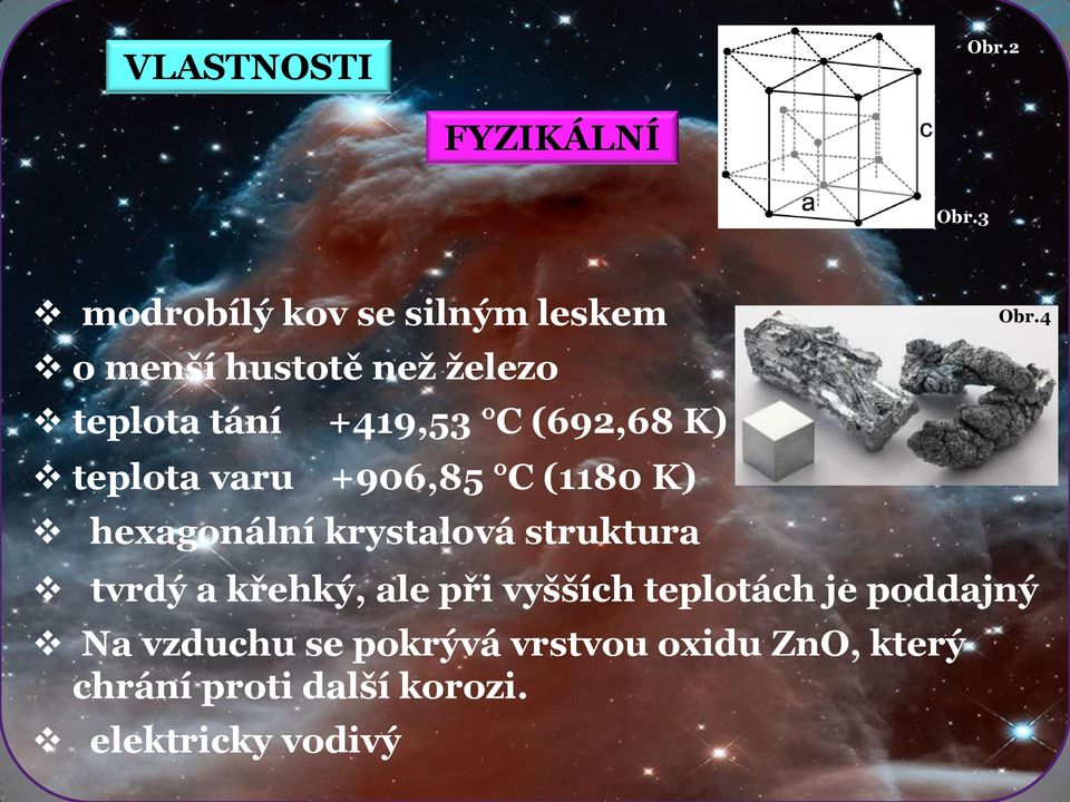 (692,68 K) teplota varu +906,85 C (1180 K) hexagonální krystalová struktura tvrdý a