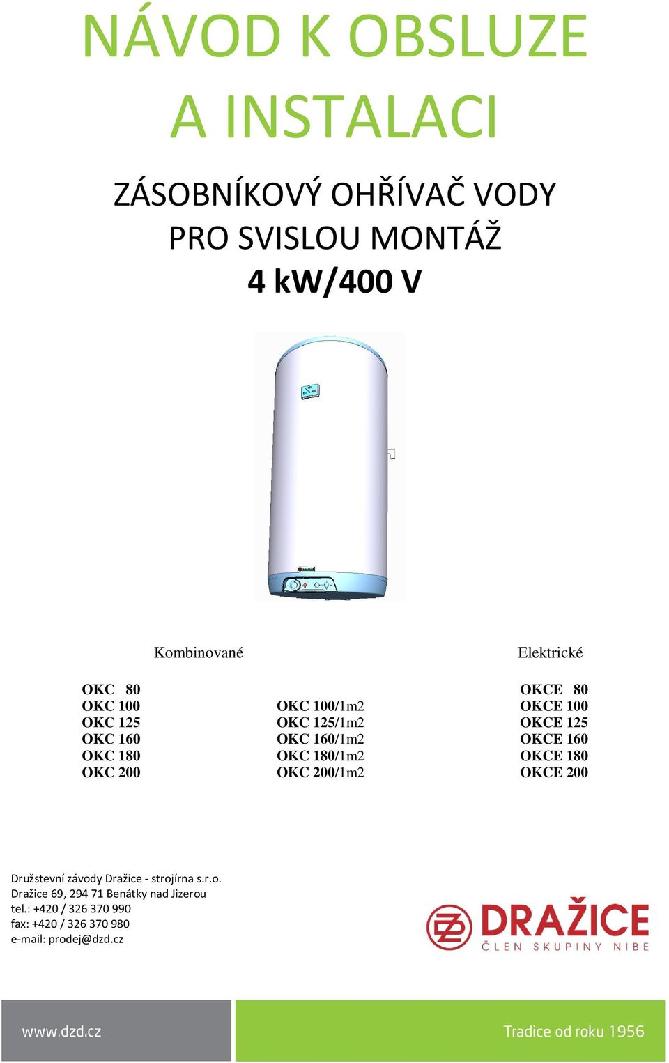 OKCE 160 OKC 180 OKC 180/1m2 OKCE 180 OKC 200 OKC 200/1m2 OKCE 200 Družstevní závody Dražice - strojírna