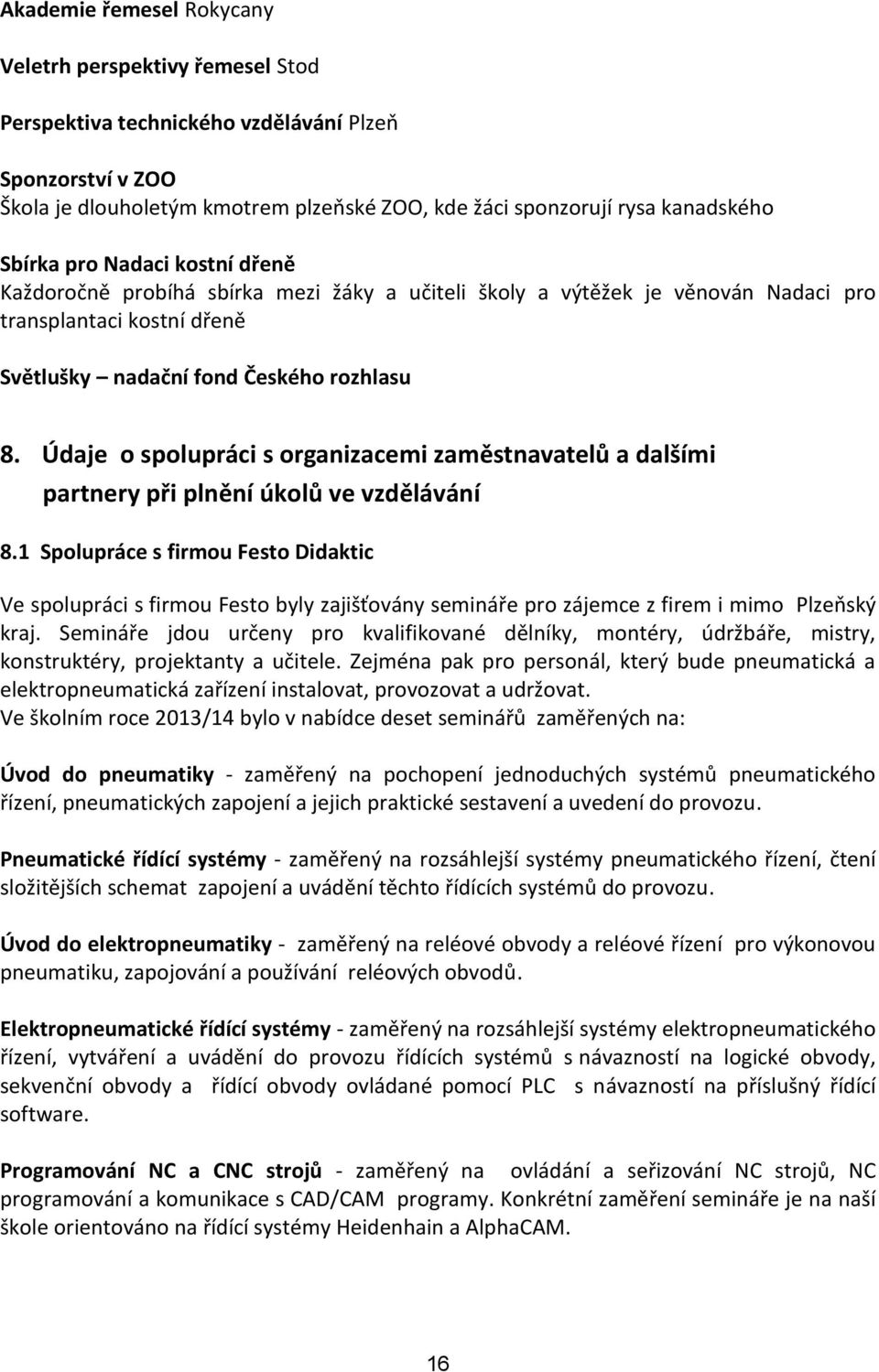 Údaje o spolupráci s organizacemi zaměstnavatelů a dalšími partnery při plnění úkolů ve vzdělávání 8.