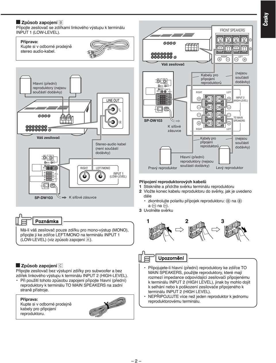 FRT SPEAKERS âesky Příprava: Kupte si v odborné prodejně stereo audio-kabel.