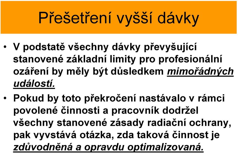 Pokud by toto překročení nastávalo v rámci povolené činnosti a pracovník dodržel všechny