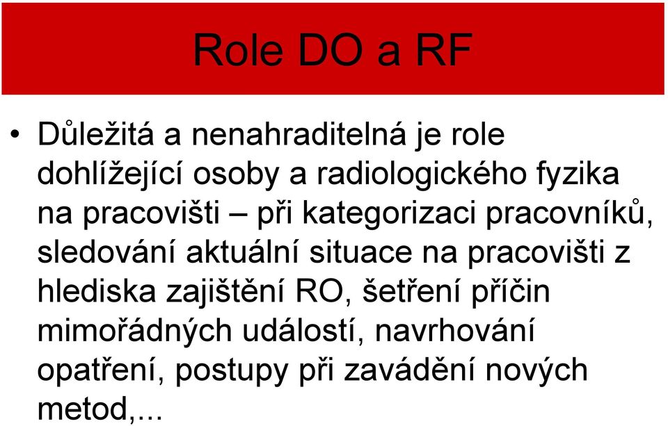 sledování aktuální situace na pracovišti z hlediska zajištění RO, šetření