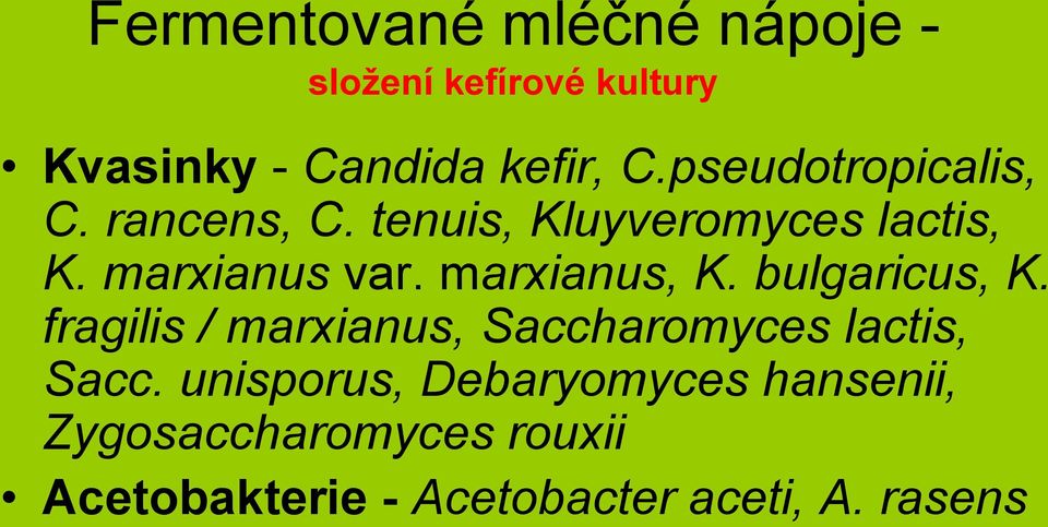 marxianus, K. bulgaricus, K. fragilis / marxianus, Saccharomyces lactis, Sacc.