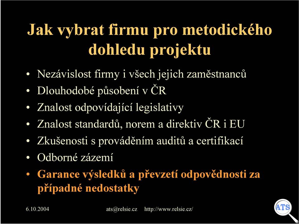 Znalost standardů, norem a direktiv ČR i EU Zkušenosti s prováděním auditů a