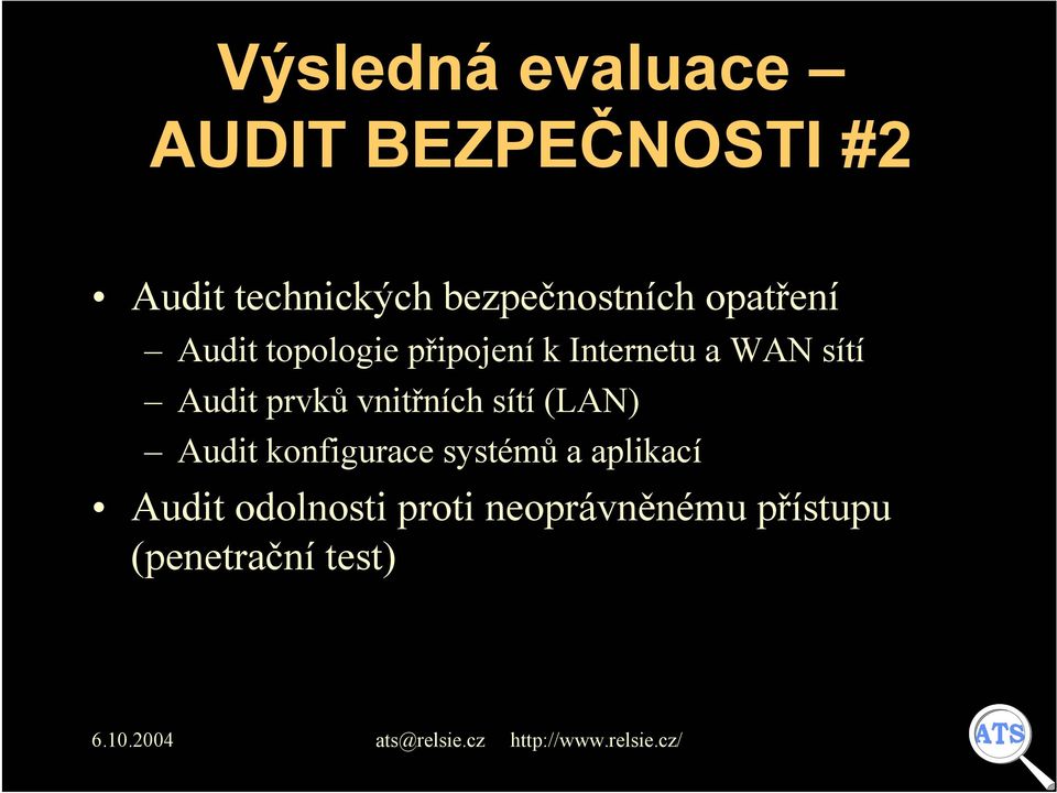 WAN sítí Audit prvků vnitřních sítí (LAN) Audit konfigurace