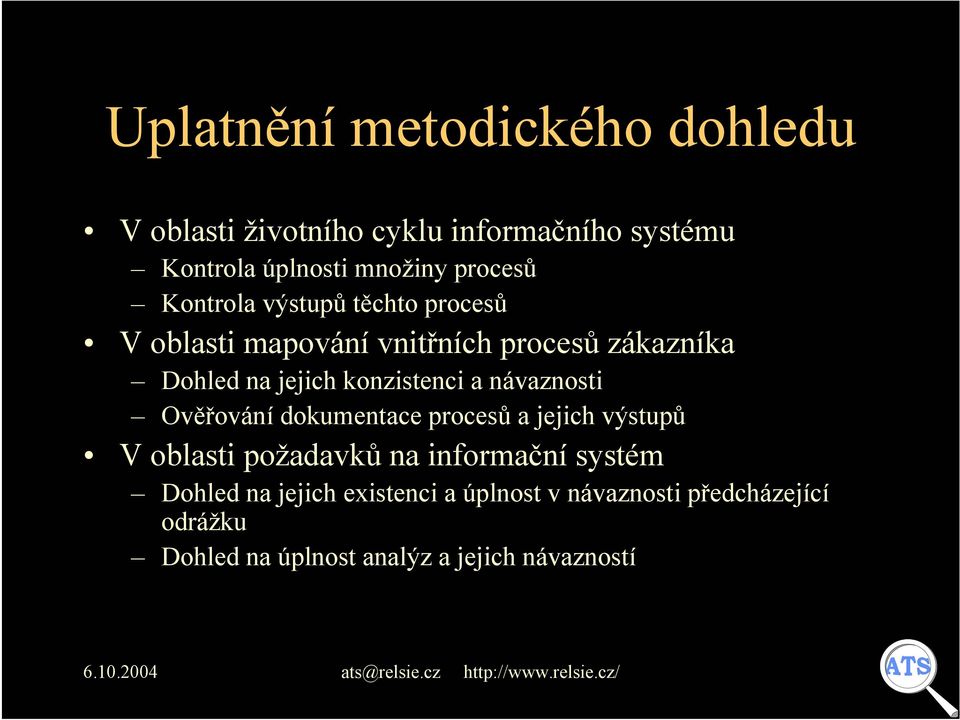 konzistenci a návaznosti Ověřování dokumentace procesů a jejich výstupů V oblasti požadavků na informační