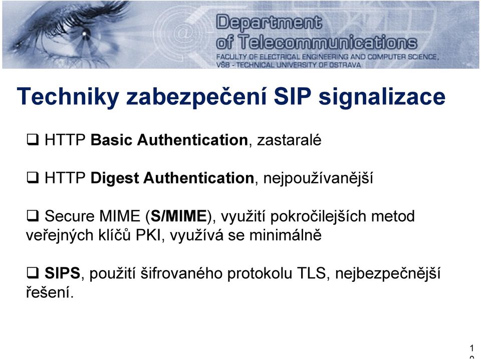 (S/MIME), využití pokročilejších metod veřejných klíčů PKI, využívá