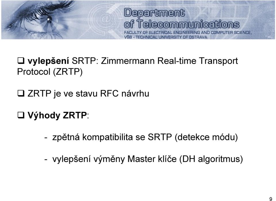 Výhody ZRTP: - zpětná kompatibilita se SRTP
