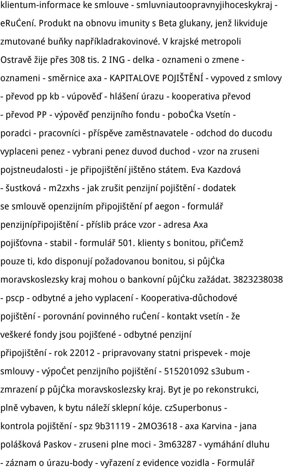 2 ING - delka - oznameni o zmene - oznameni - směrnice axa - KAPITALOVE POJIŠTĚNÍ - vypoved z smlovy - převod pp kb - vúpověď - hlášení úrazu - kooperativa převod - převod PP - výpověď penzijního