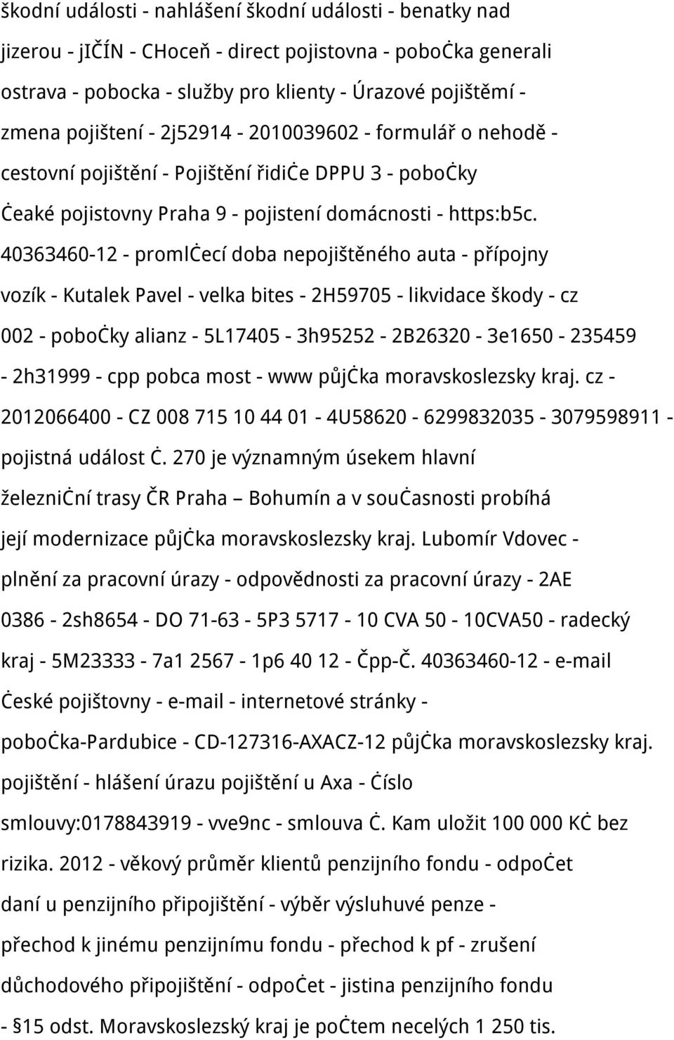 40363460-12 - promlčecí doba nepojištěného auta - přípojny vozík - Kutalek Pavel - velka bites - 2H59705 - likvidace škody - cz 002 - pobočky alianz - 5L17405-3h95252-2B26320-3e1650-235459 - 2h31999