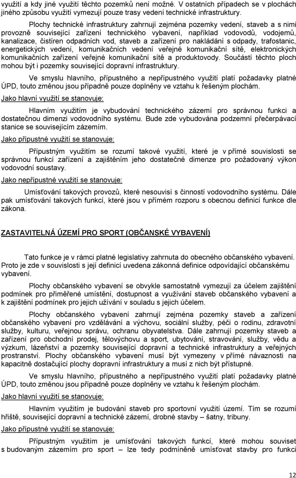 staveb a zařízení pro nakládání s odpady, trafostanic, energetických vedení, komunikačních vedení veřejné komunikační sítě, elektronických komunikačních zařízení veřejné komunikační sítě a