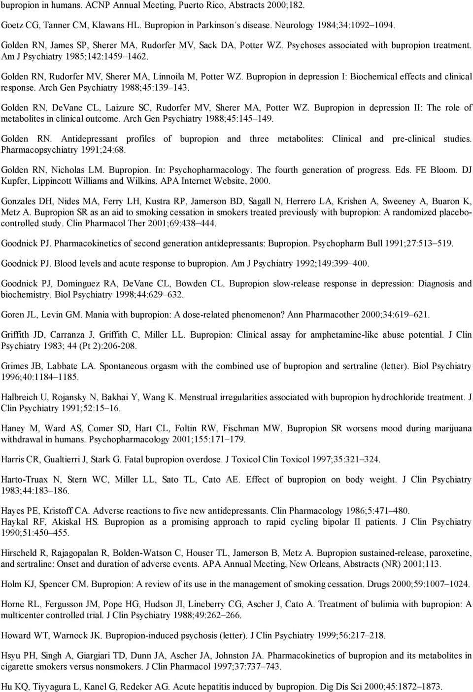Golden RN, Rudorfer MV, Sherer MA, Linnoila M, Potter WZ. Bupropion in depression I: Biochemical effects and clinical response. Arch Gen Psychiatry 1988;45:139 143.