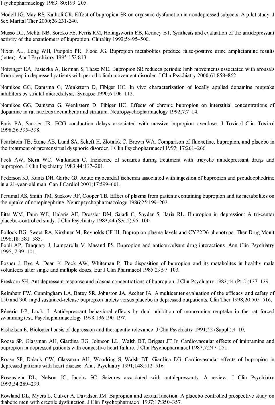 Nixon AL, Long WH, Puopolo PR, Flood JG. Bupropion metabolites produce false-positive urine amphetamine results (letter). Am J Psychiatry 1995;152:813. Nofzinger EA, Fasiczka A, Berman S, Thase ME.
