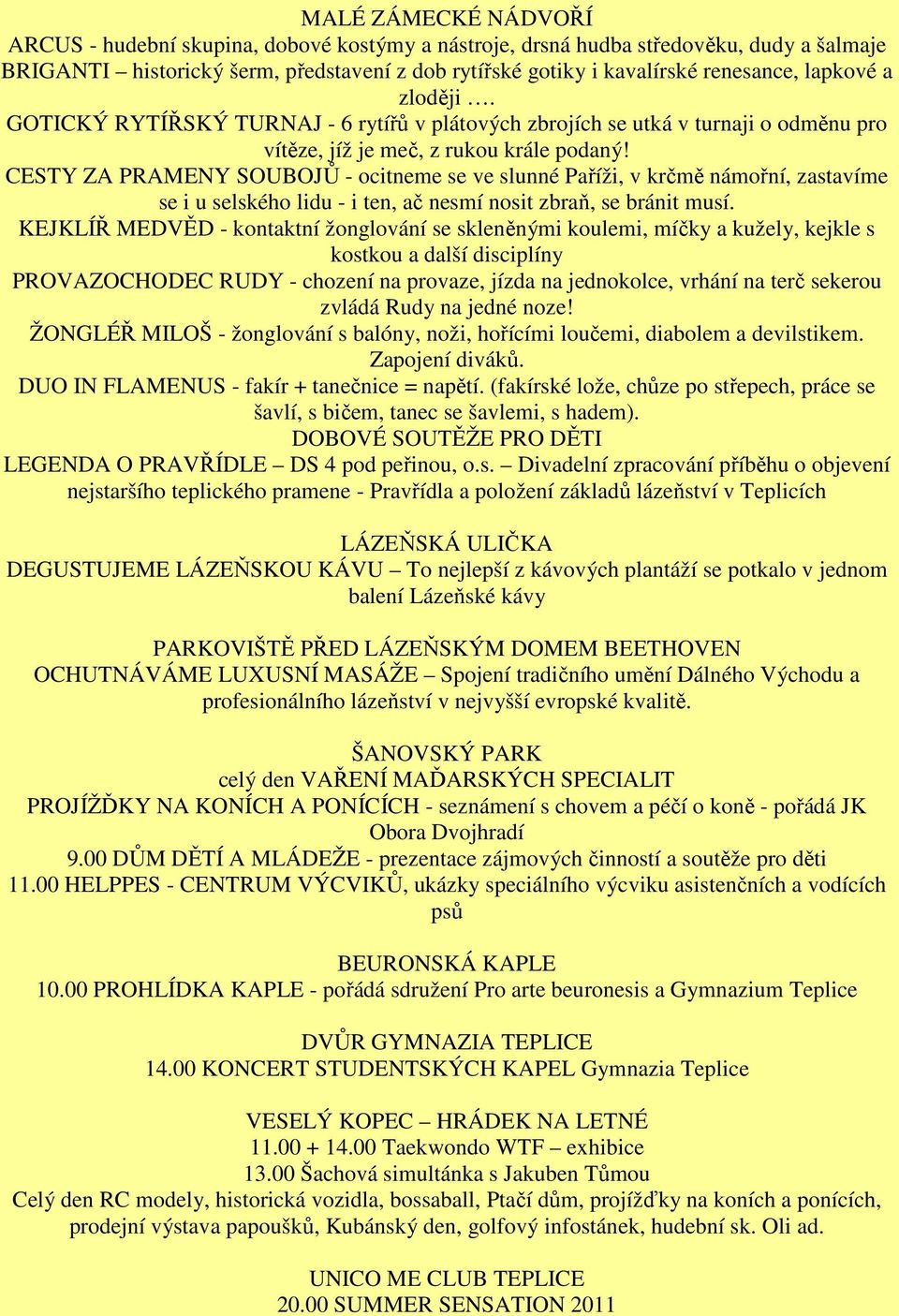 CESTY ZA PRAMENY SOUBOJŮ - ocitneme se ve slunné Paříži, v krčmě námořní, zastavíme se i u selského lidu - i ten, ač nesmí nosit zbraň, se bránit musí.