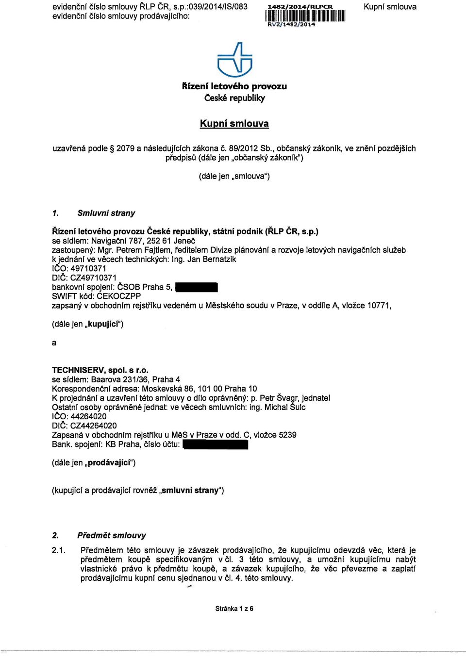 smlouva uzavřená podle 2079 a následujících zákona č. 89/2012 Sb., občanský zákoník, ve znění pozdějších předpisů (dále jen občanský zákoník) (dále Jen smlouva ) 1.