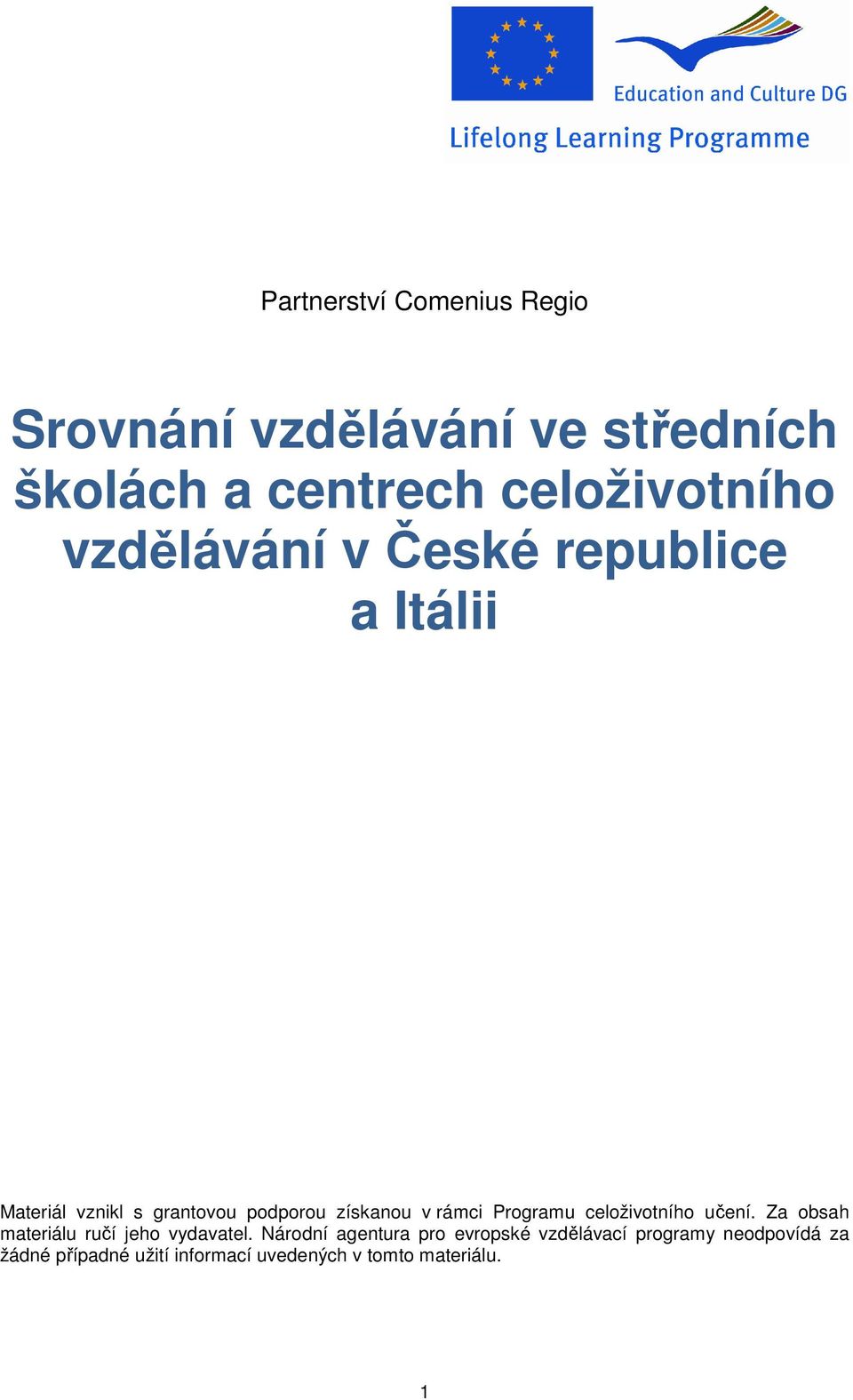 Programu celoživotního učení. Za obsah materiálu ručí jeho vydavatel.