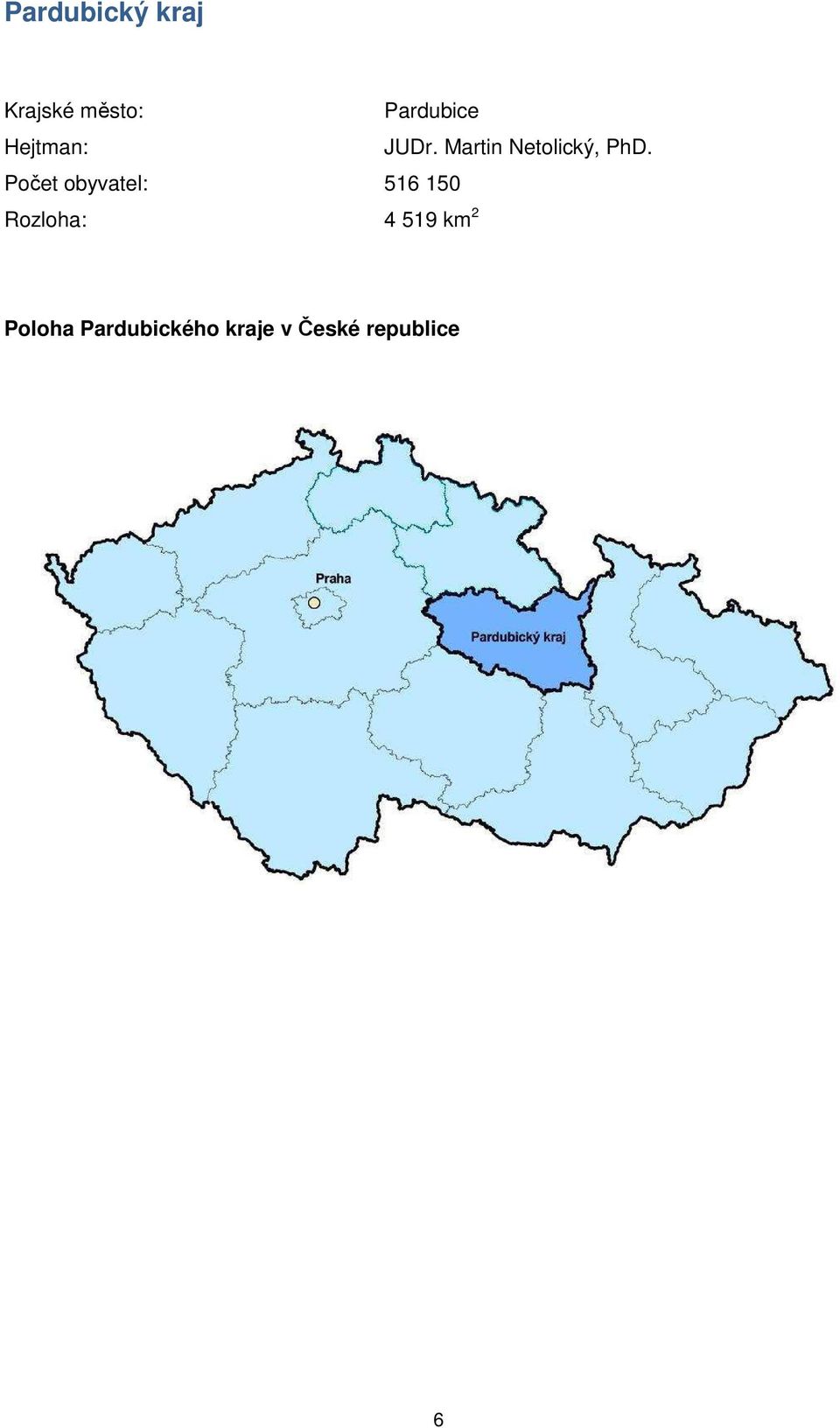 Počet obyvatel: 516 150 Rozloha: 4 519 km