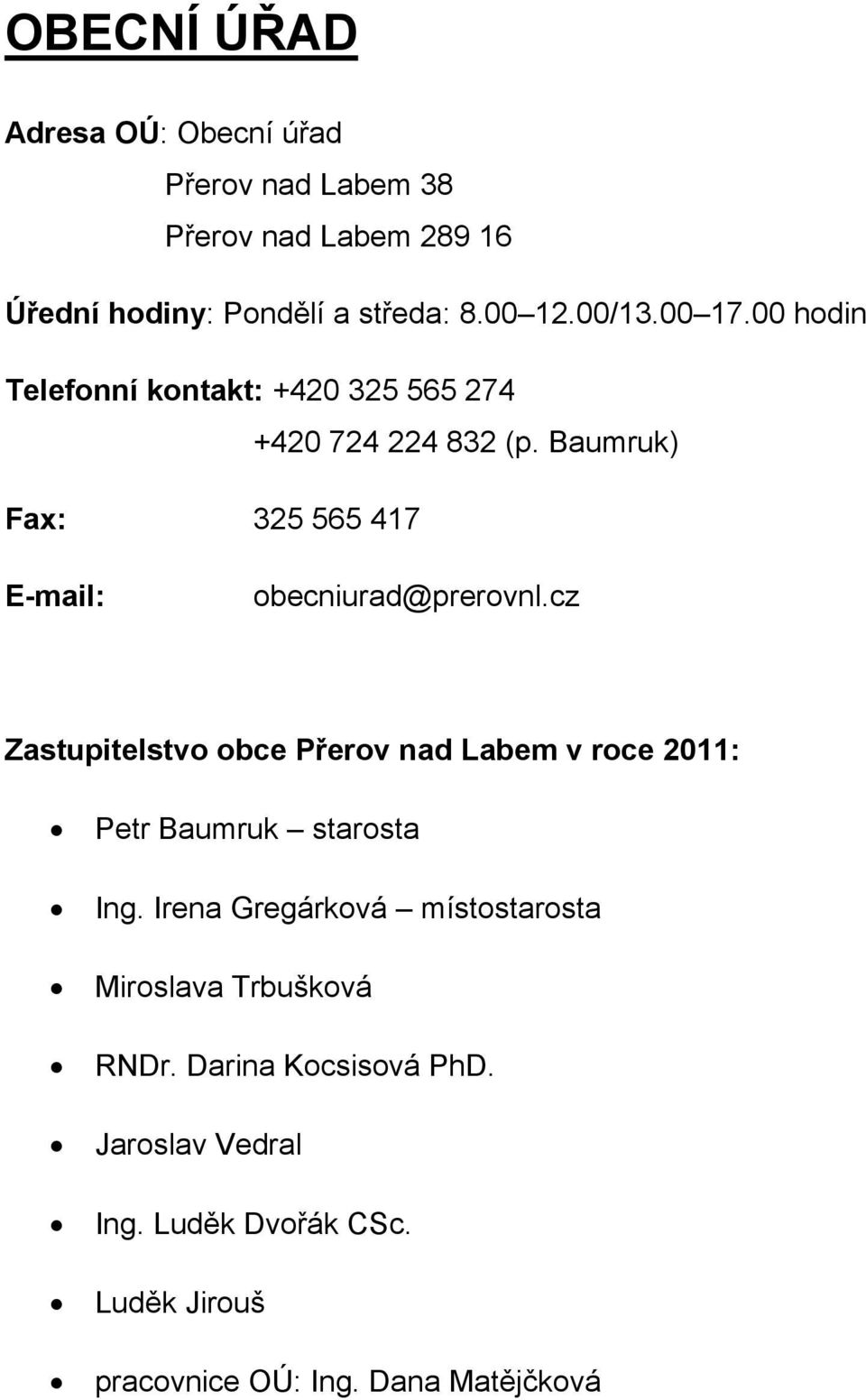 Baumruk) Fax: 325 565 417 E-mail: obecniurad@prerovnl.