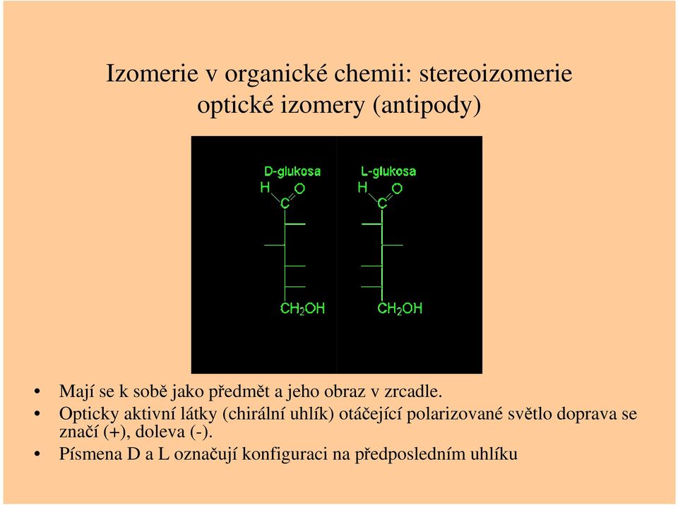 Opticky aktivní látky (chirální uhlík) otáčející polarizované světlo