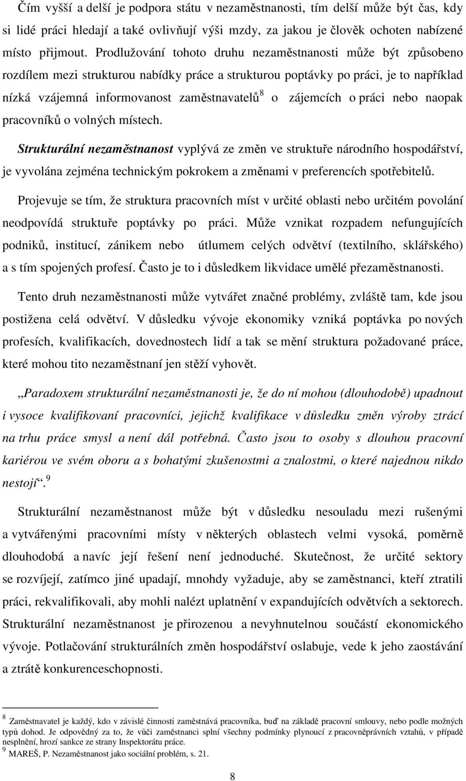 zájemcích o práci nebo naopak pracovníků o volných místech.