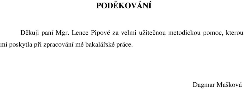 metodickou pomoc, kterou mi poskytla