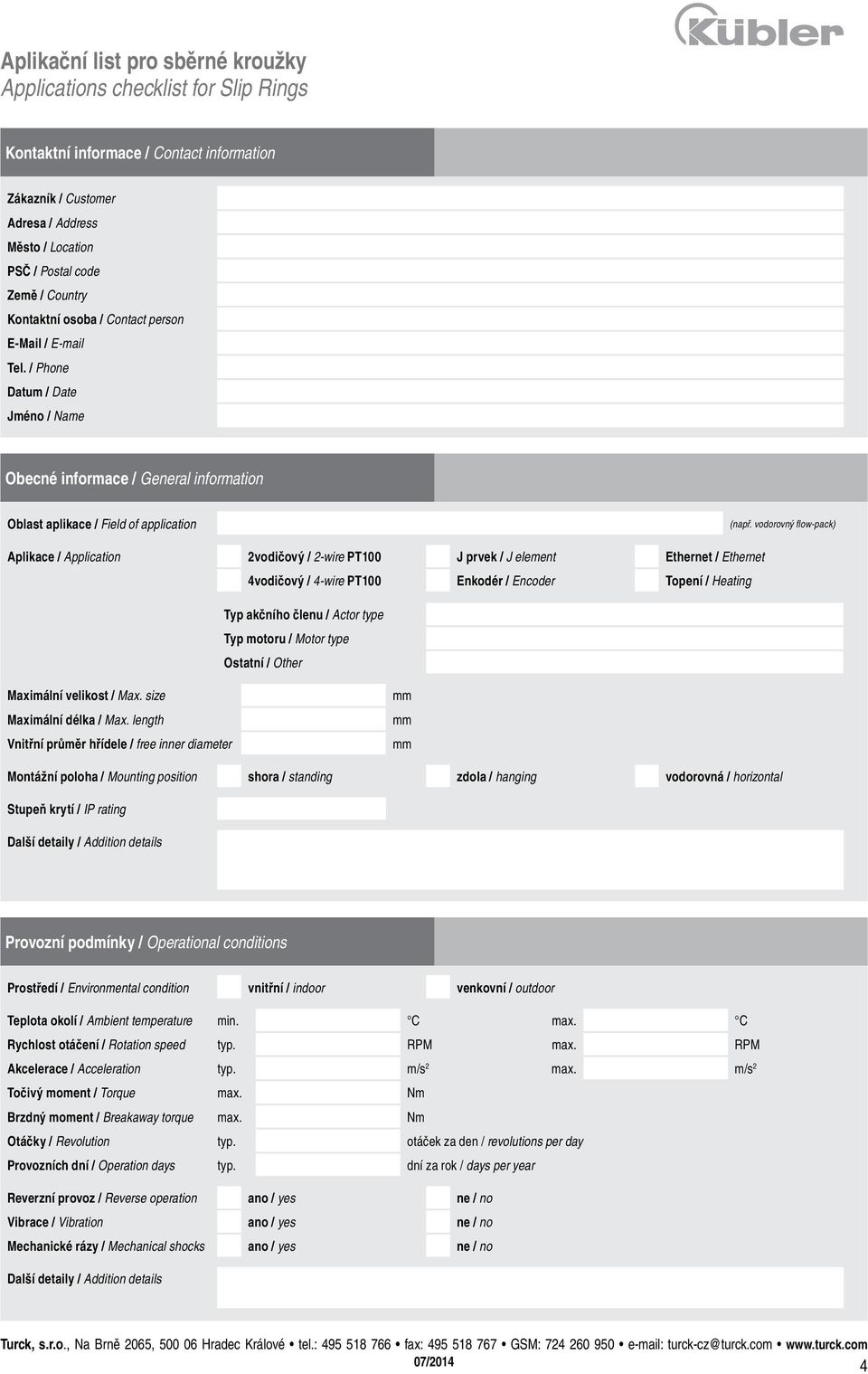 vodorovný flow-pack) Aplikace / Application 2vodičový / 2-wire PT100 J prvek / J element Ethernet / Ethernet 4vodičový / 4-wire PT100 Enkodér / Encoder Topení / Heating Typ akčního členu / Actor type