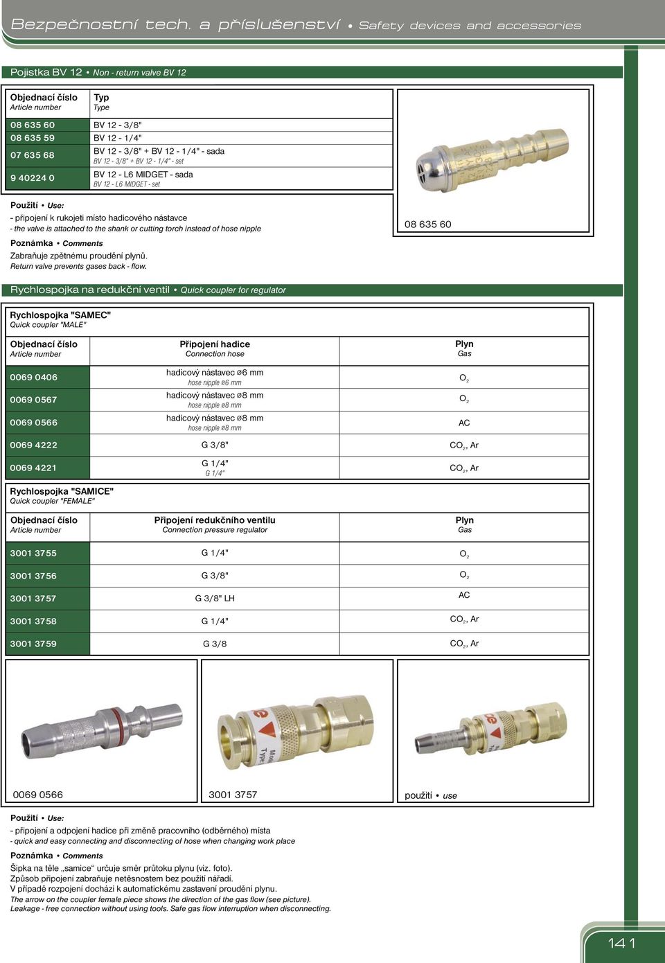 Return valve prevents gases back - flow.