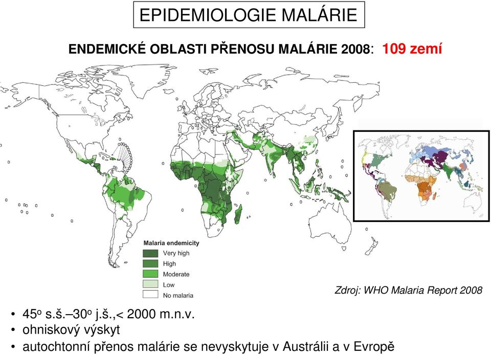 v. ohniskový výskyt autochtonní přenos malárie se
