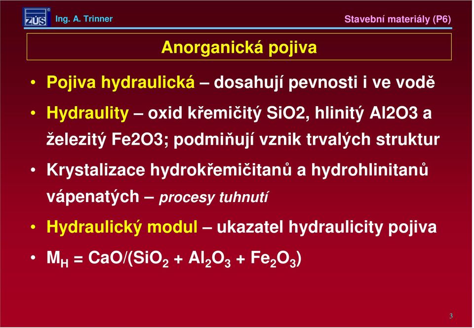 Krystalizace hydrokřemičitanů a hydrohlinitanů vápenatých procesy tuhnutí