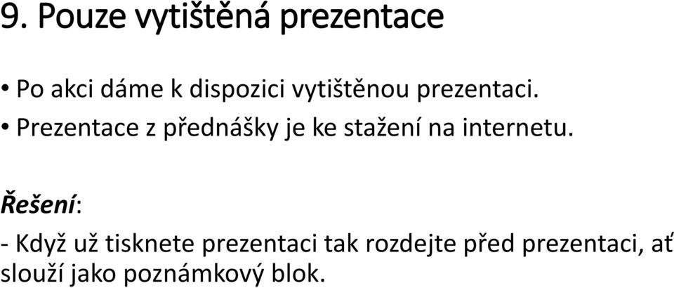 Prezentace z přednášky je ke stažení na internetu.