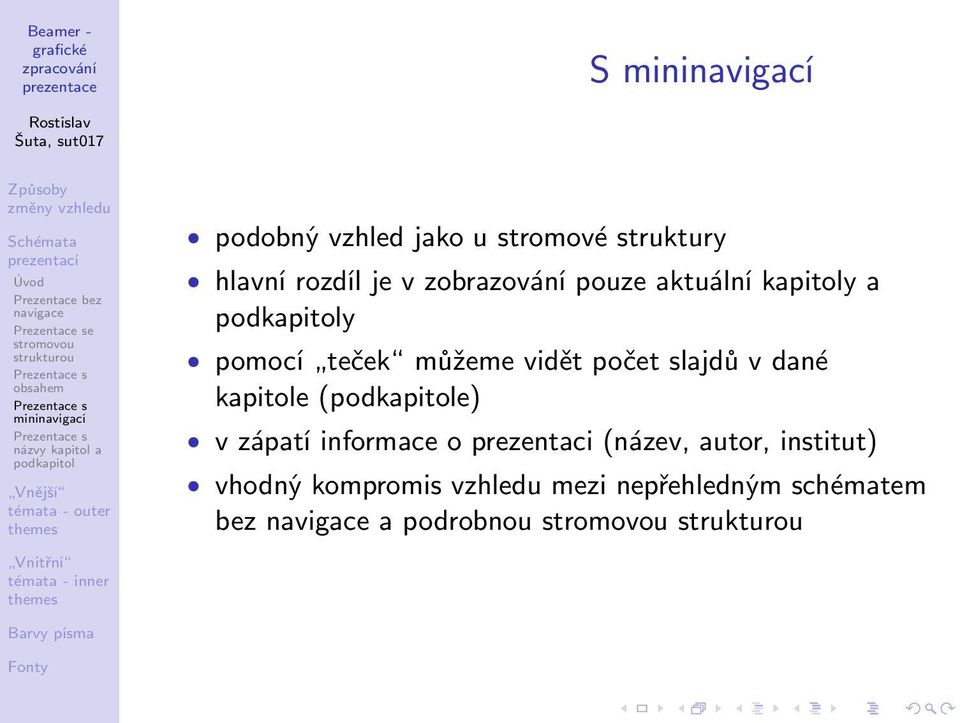 pomocí teček můžeme vidět počet slajdů v dané kapitole (podkapitole) v zápatí informace o prezentaci (název,