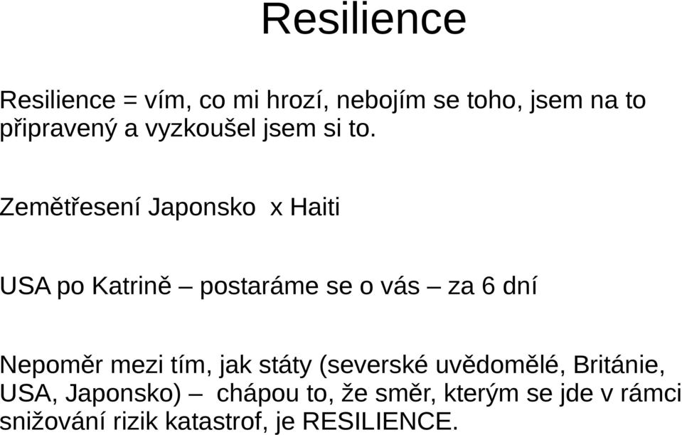 Zemětřesení Japonsko x Haiti USA po Katrině postaráme se o vás za 6 dní Nepoměr