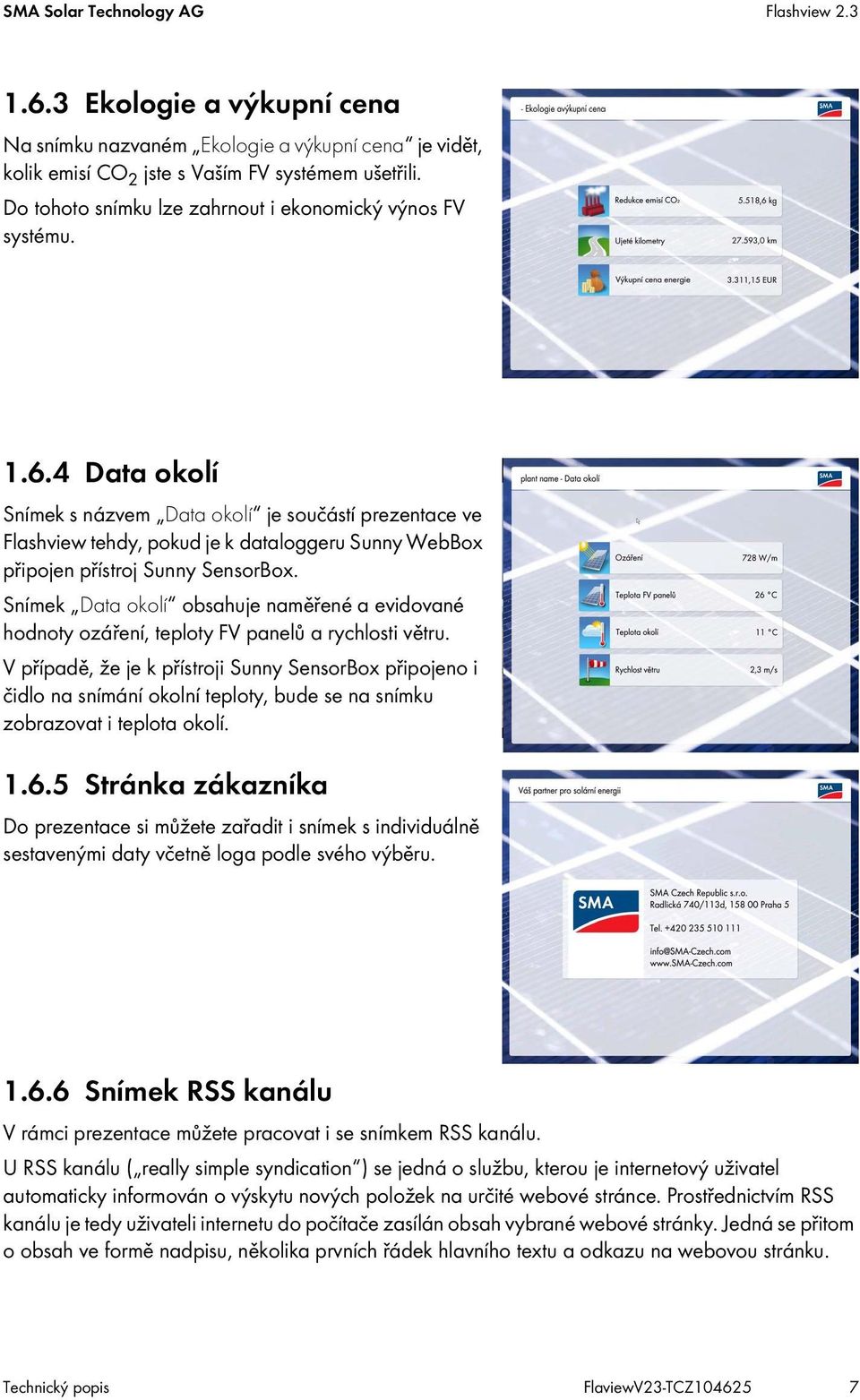 4 Data okolí Snímek s názvem Data okolí je součástí prezentace ve Flashview tehdy, pokud je k dataloggeru Sunny WebBox připojen přístroj Sunny SensorBox.