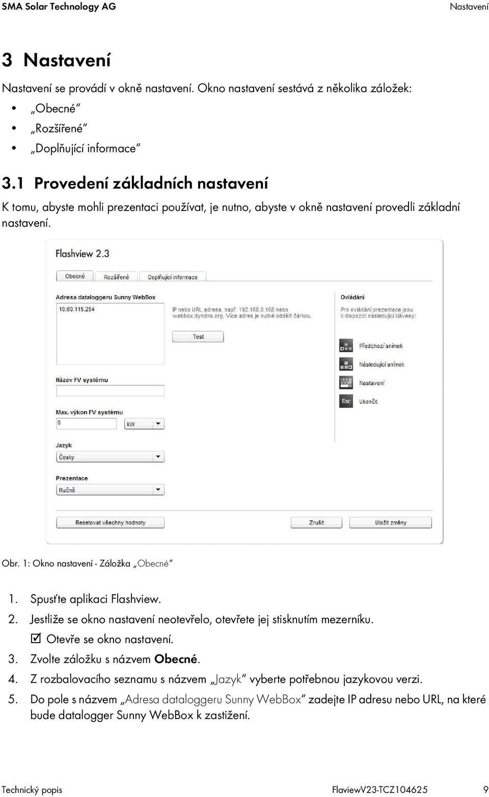 Spusťte aplikaci Flashview. 2. Jestliže se okno nastavení neotevřelo, otevřete jej stisknutím mezerníku. Otevře se okno nastavení. 3. Zvolte záložku s názvem Obecné. 4.