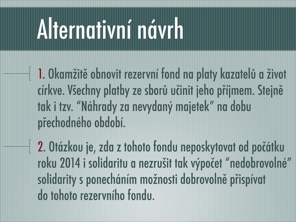 Náhrady za nevydaný majetek na dobu přechodného období. 2.