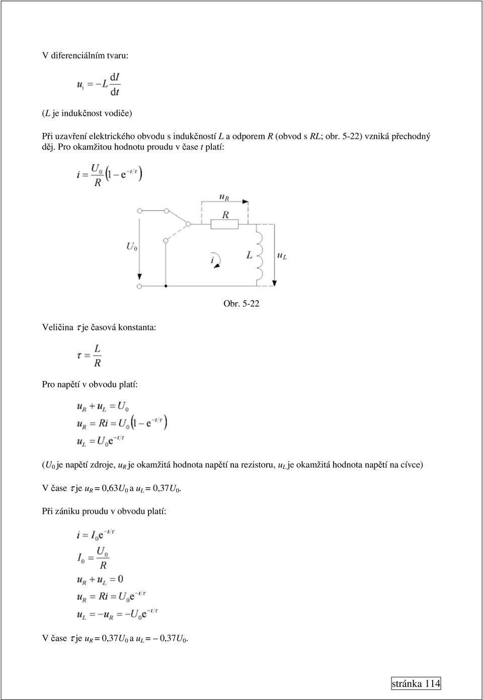 5-22 Pro napětí v obvodu platí: (U 0 je napětí zdroje, u R je okamžitá hodnota napětí na rezistoru, u L je okamžitá hodnota