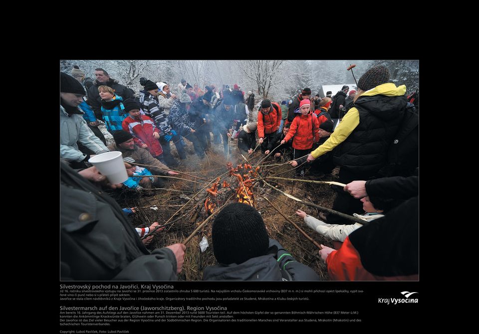 Javořice se stala cílem návštěvníků z Kraje Vysočina i Jihočeského kraje. Organizátory tradičního pochodu jsou pořadatelé ze Studené, Mrákotína a Klubu českých turistů.