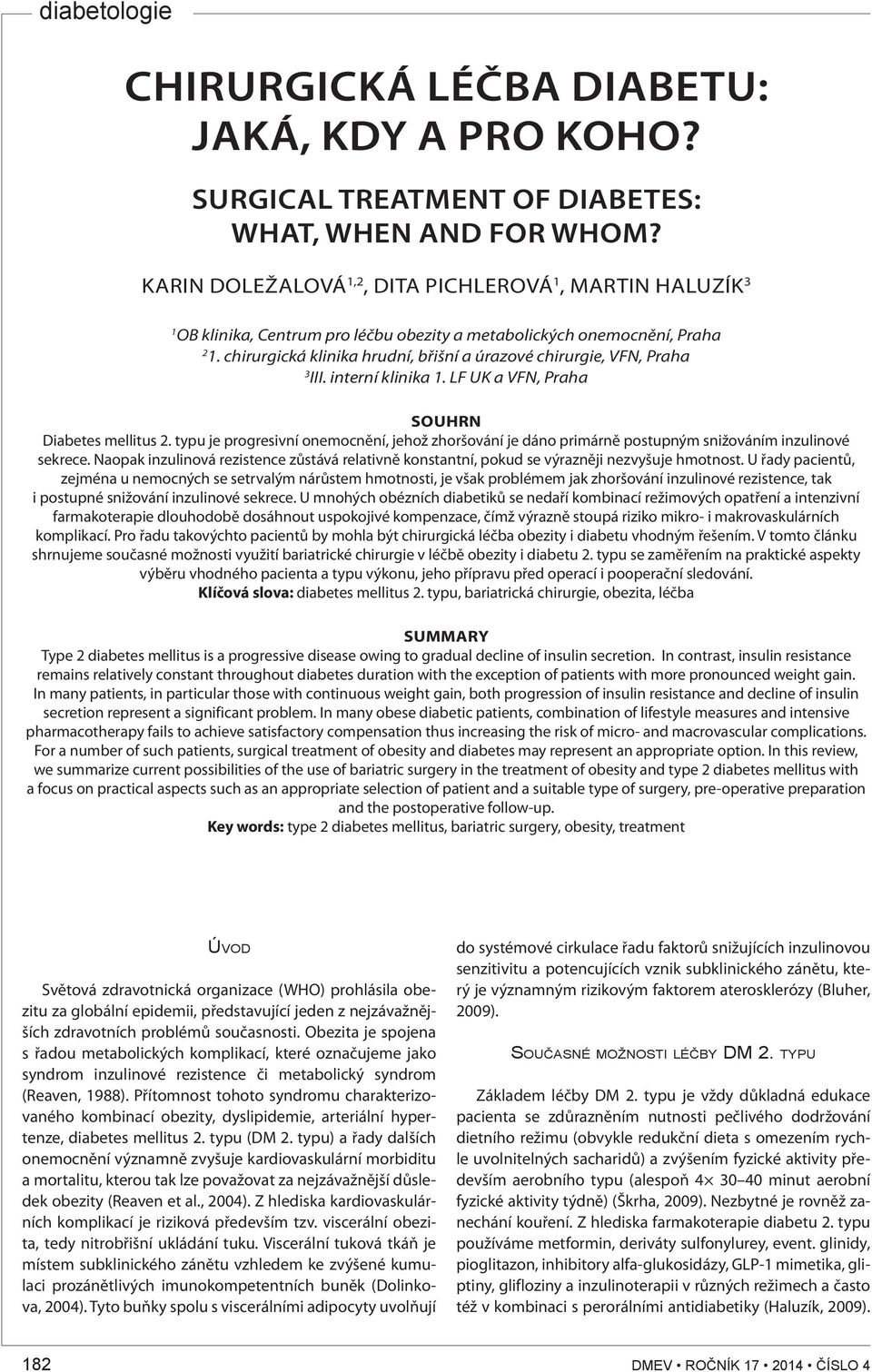 chirurgická klinika hrudní, břišní a úrazové chirurgie, VFN, Praha 3 III. interní klinika 1. LF UK a VFN, Praha SOUHRN Diabetes mellitus 2.